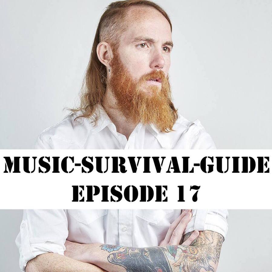 MUSIC-SURVIVAL-GUIDE Podcast Episode 17